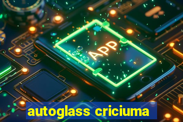 autoglass criciuma